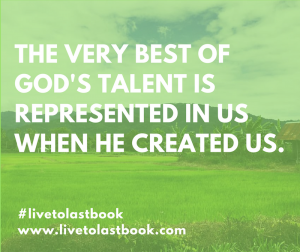 the-very-best-of-gods-talent-is-represented-in-us-when-he-created-us-1