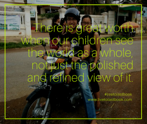 there-is-great-worth-when-our-children-see-the-world-as-a-whole-not-just-the-polished-and-refined-view-of-it