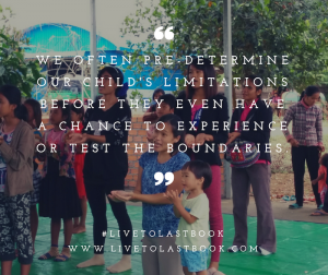 we-often-pre-determine-our-childs-limitations-before-they-even-have-a-chance-to-experience-or-test-the-boundaries